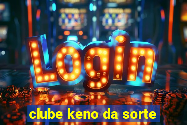 clube keno da sorte